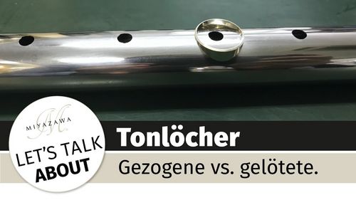 Gezogene vs. gelötete Tonlöcher. Was sind die Hintergründe?, Miyazawa Flutes Europe