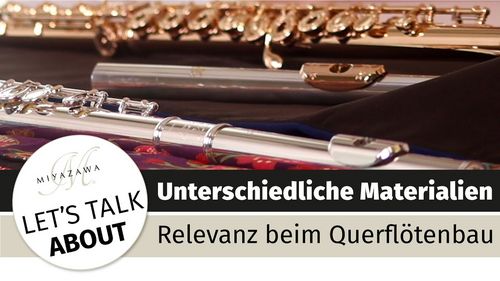 Welche verschiedenen Materialien gibt es bei Querflöten?, Miyazawa Flutes Europe